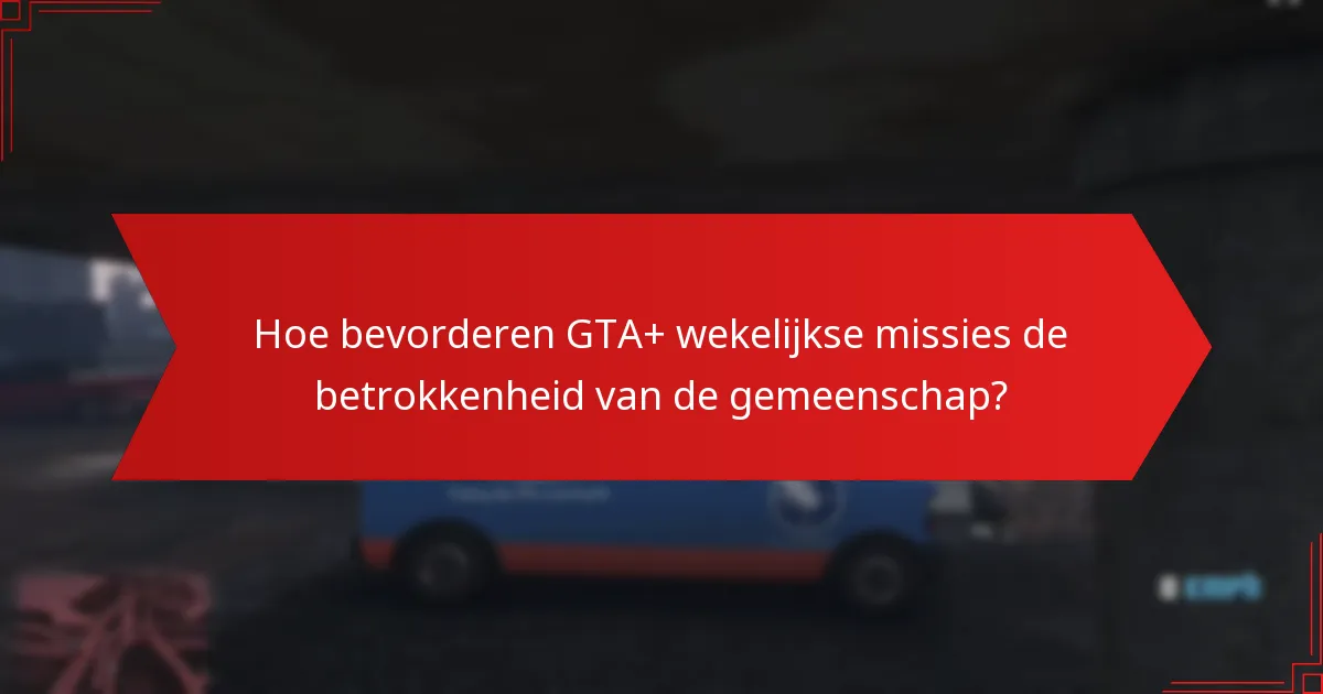 Welke beloningen kunnen spelers verdienen met GTA+ wekelijkse missies?