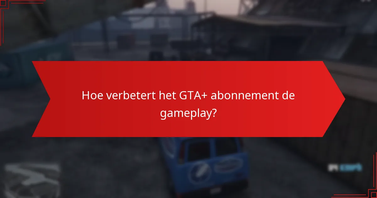 Welke eigendommen zijn inbegrepen in de GTA+ beloningen van deze maand?