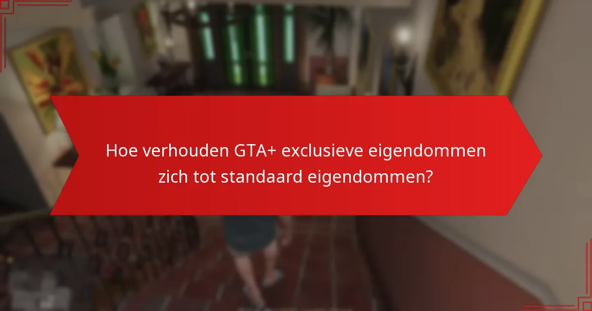 Hoe kunnen spelers GTA+ exclusieve eigendommen verwerven?