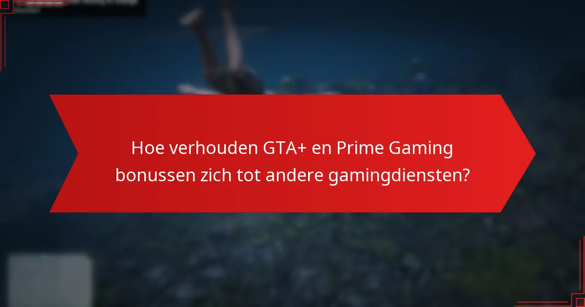 Hoe kan ik GTA+ Prime Gaming bonussen claimen?
