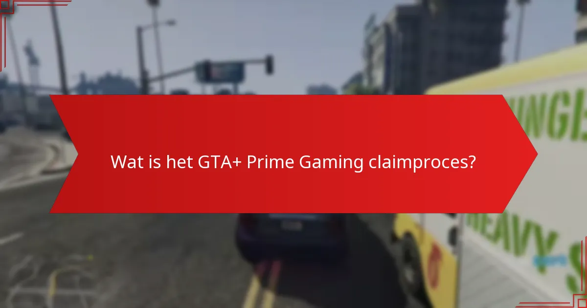 Hoe kan ik problemen met mijn GTA+ claim oplossen?