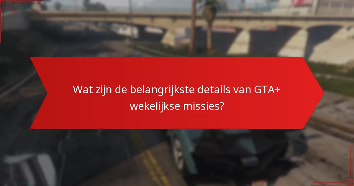 Welke platforms ondersteunen GTA+ wekelijkse missies?