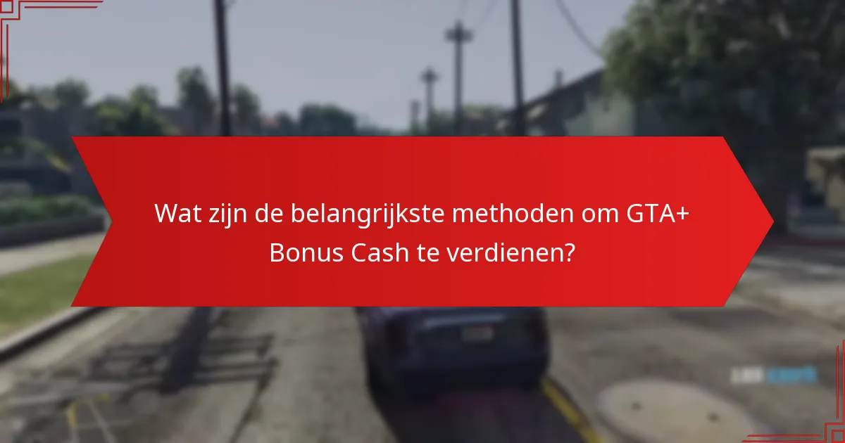 Wat zijn de beste manieren om GTA+ Bonus Cash uit te geven?