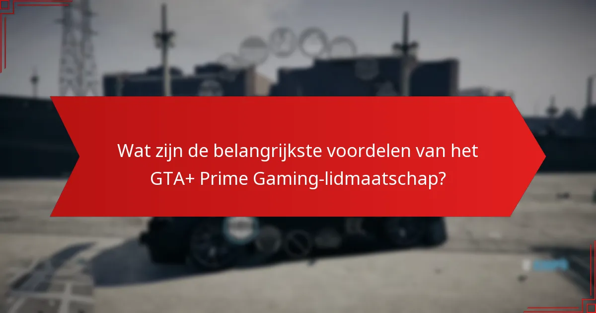Hoe kunnen spelers toegang krijgen tot GTA+ en Prime Gaming-voordelen?