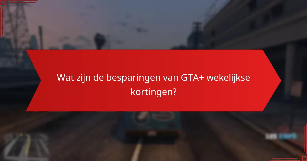 Hoe vaak veranderen de GTA+ wekelijkse kortingen?