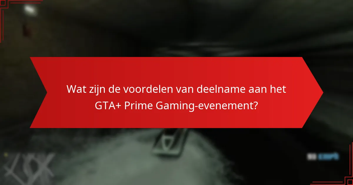 Wat zijn de voordelen van deelname aan het GTA+ Prime Gaming-evenement?