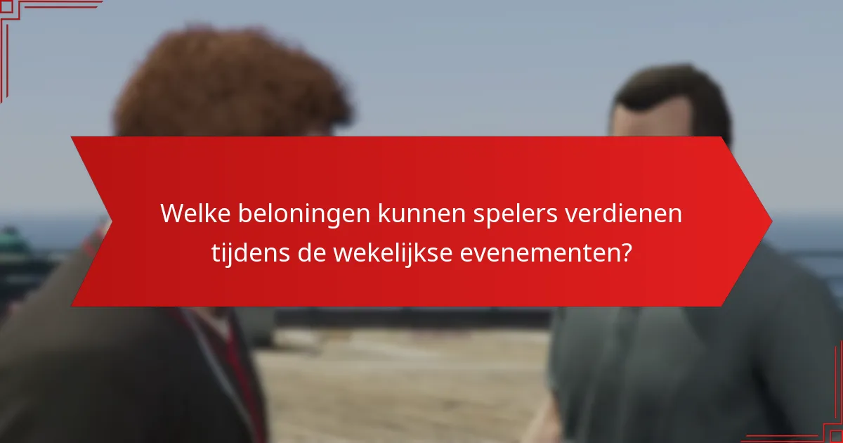Welke strategieën kunnen de deelname aan GTA+ wekelijkse evenementen optimaliseren?