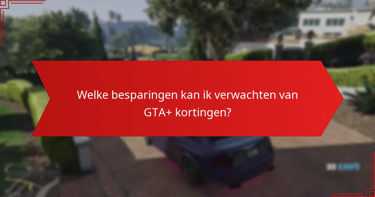 Wat zijn de veelvoorkomende valkuilen bij het gebruik van GTA+ kortingen?
