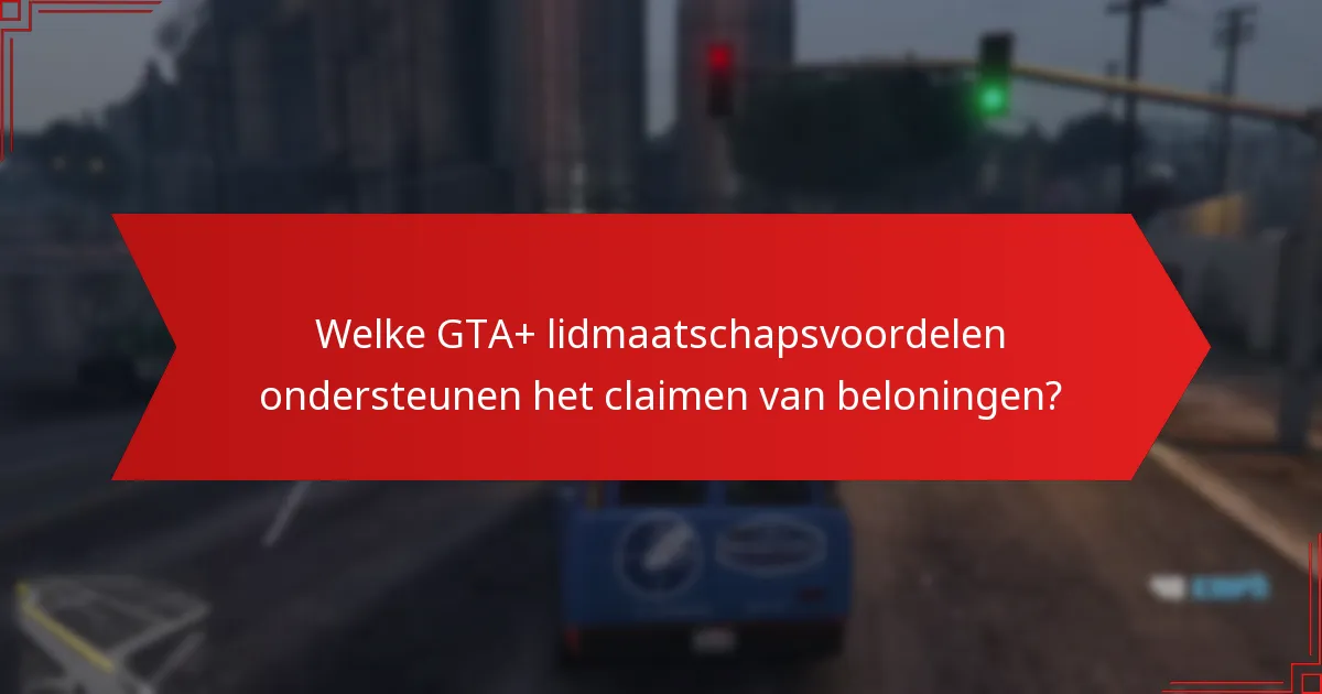 Wat zijn de veelvoorkomende valkuilen bij het claimen van GTA+ beloningen?