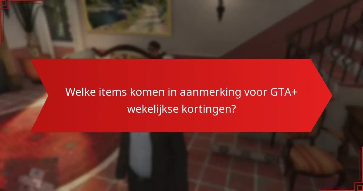 Welke tips kunnen mijn besparingen met GTA+ maximaliseren?